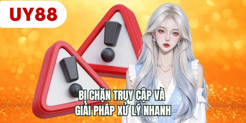 Bị chặn truy cập và giải pháp xử lý nhanh