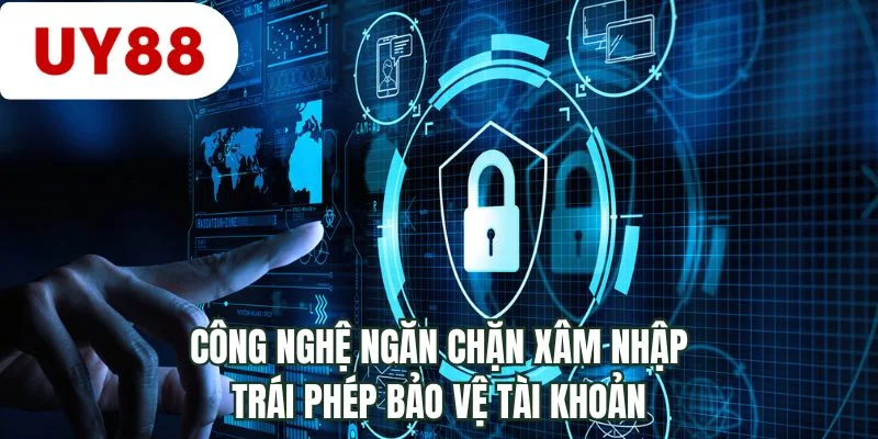 Công nghệ ngăn chặn xâm nhập trái phép bảo vệ tài khoản