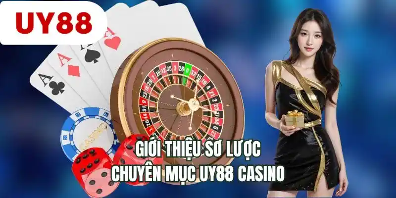 Giới thiệu sơ lược chuyên mục UY88 casino