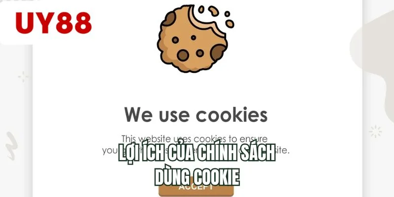 Lợi ích của chính sách dùng cookie