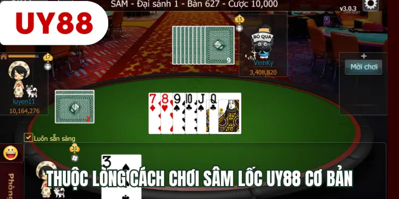 Thuộc lòng cách chơi Sâm Lốc UY88 cơ bản